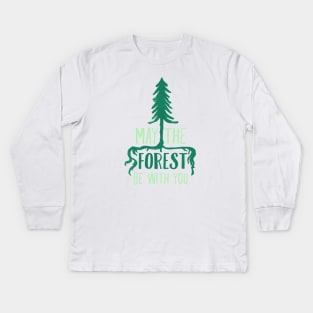 May The Forest Be With You Kids Long Sleeve T-Shirt